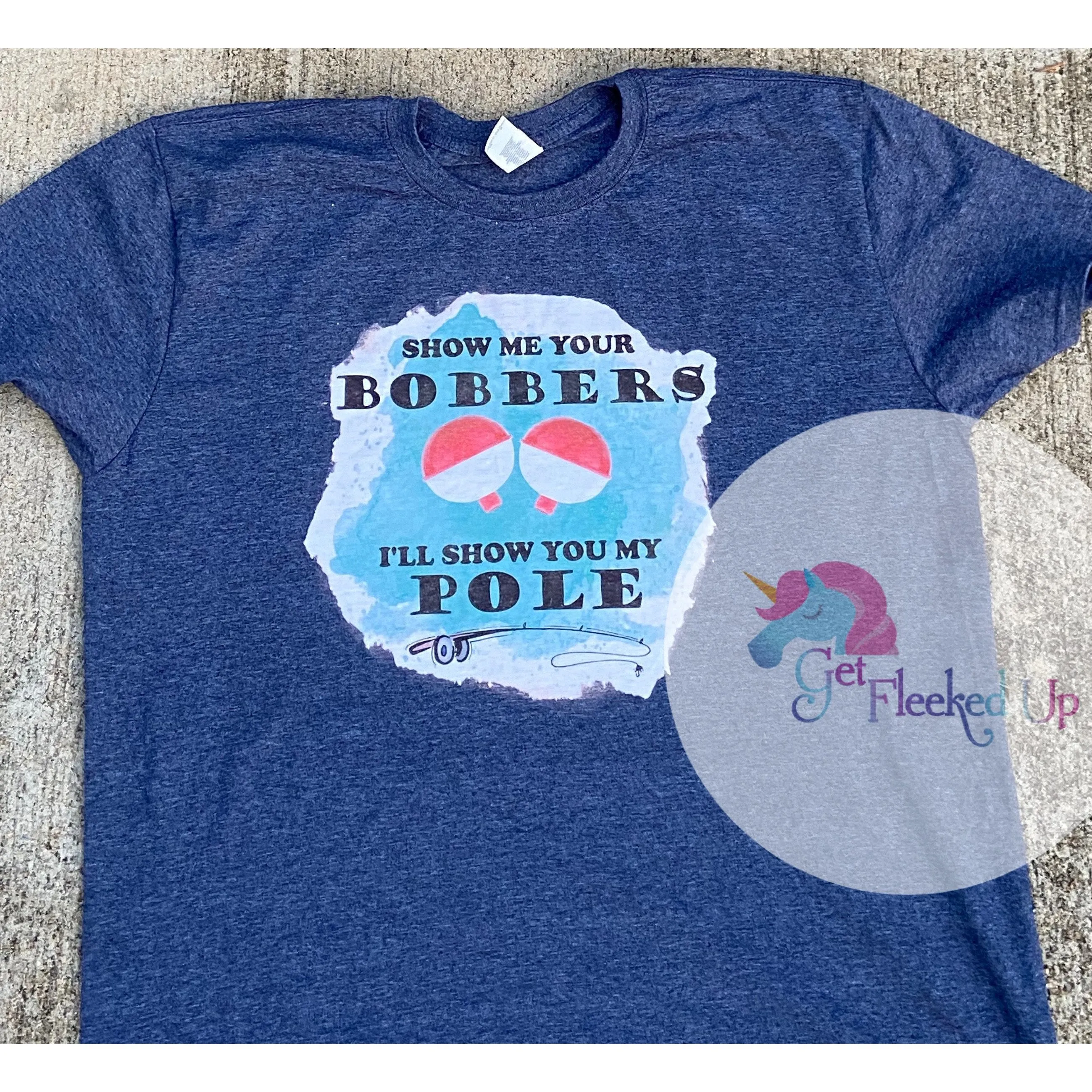 Show me your bobbers I’ll show you my pole shirt