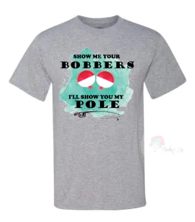 Show me your bobbers I’ll show you my pole shirt